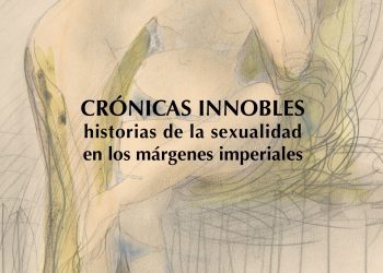 Presentación del libro Crónicas innobles: historias de la sexualidad en los márgenes imperiales
