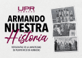 UPR en Humacao invita a la comunidad a continuar “Armando Nuestra Historia”