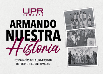 UPR en Humacao invita a la comunidad a continuar “Armando Nuestra Historia”